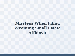 Common Mistakes to Avoid When Filing Wyoming Small Estate Affidavit